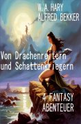 eBook: Von Drachenreitern und Schattenkriegern: 4 Fantasy Abenteuer