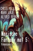 ebook: Magische Fantasy mal 5: Romanpaket