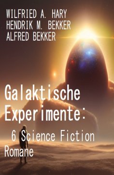 eBook: Galaktische Experimente: 6 Science Fiction Romane
