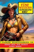 eBook: Fünf Western Superband 1007