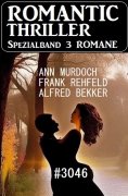 ebook: Romantic Thriller Spezialband 3046 - 3 Romane