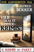 eBook: Zum achtzehnten Mal vier eiskalte Sommerkrimis: 4 Krimis im Paket