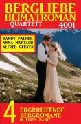 eBook: Bergliebe Heimatroman Quartett 4001
