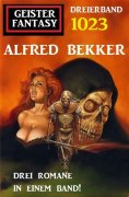 eBook: Geister Fantasy Dreierband 1023