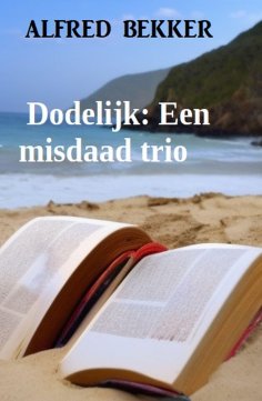 ebook: Dodelijk: Een misdaad trio