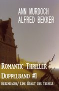 eBook: Romantic Thriller Doppelband #1 Hexenrache/ Eine Braut des Teufels