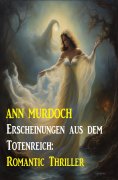 ebook: Erscheinungen aus dem Totenreich: Romantic Thriller