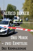 ebook: Drei Morde – zwei Ermittler: Drei Kriminalromane