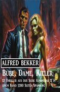 eBook: Bube, Dame, Killer: 12 Thriller aus der Serie Kommissar X in einem Band: 1200 Seiten Spannung