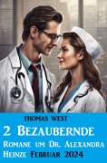 ebook: 2 Bezaubernde Romane um Dr. Alexandra Heinze Februar 2024