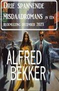 ebook: Drie spannende misdaadromans in één bloemlezing december 2023