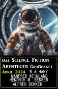 eBook: Das Science Fiction Abenteuer Großpaket April 2024