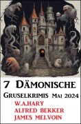 eBook: 7 Dämonische Gruselkrimis Mai 2024