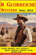 eBook: 8 Glorreiche Western März 2024