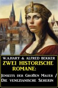 ebook: Zwei historische Romane: Jenseits der Großen Mauer/Die venezianische Seherin
