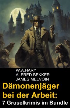 eBook: Dämonenjäger bei der Arbeit: 7 Gruselkrimis im Bundle