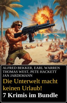 eBook: Die Unterwelt macht keinen Urlaub! 7 Krimis im Bundle