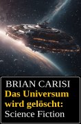 eBook: Das Universum wird gelöscht: Science Fiction