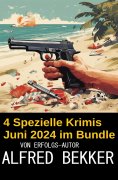 eBook: 4 Spezielle Krimis Juni 2024 im Bundle