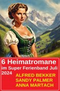 eBook: 6 Heimatromane im Super Ferienband Juli 2024