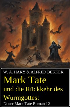 eBook: Mark Tate und die Rückkehr des Wurmgottes: Neuer Mark Tate Roman 12