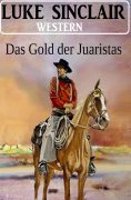 eBook: Das Gold der Juaristas: Western