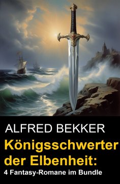 eBook: Königsschwerter der Elbenheit: 4 Fantasy-Romane im Bundle