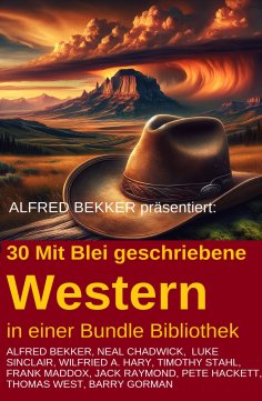 eBook: 30 Mit Blei geschriebene Western in einer Bundle Bibliothek