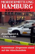 eBook: Kommissar Jörgensen stand auf der Abschussliste: Mordermittlung Hamburg Kriminalroman