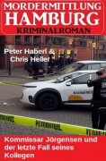 eBook: Kommissar Jörgensen und der letzte Fall seines Kollegen: Mordermittlung Hamburg Kriminalroman