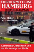 eBook: Kommissar Jörgensen und der Kronzeuge der Mafia: Mordermittlung Hamburg