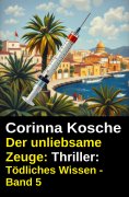 ebook: Der unliebsame Zeuge: Thriller: Tödliches Wissen - Band 5