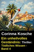 ebook: Ein unheilvolles Geständnis: Thriller: Tödliches Wissen - Band 4