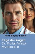 eBook: Tage der Angst: Dr. Florian Winter Arztroman 8