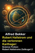 eBook: Robert Hallstrom und die verlorenen Karthager: Science Fiction: Robert Hallstroms Zeitkugel 2