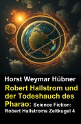 eBook: Robert Hallstrom und der Todeshauch des Pharao: Science Fiction: Robert Hallstroms Zeitkugel 4