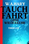 eBook: Tauchfahrt ohne Wiederkehr: Thriller