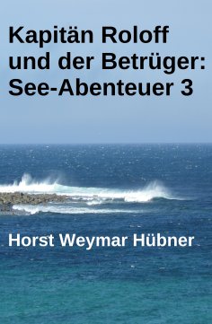 eBook: Kapitän Roloff und der Betrüger: See-Abenteuer 3