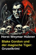 ebook: Blake Gordon und der magische Tiger: Gruselkrimi