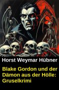 eBook: Blake Gordon und der Dämon aus der Hölle: Gruselkrimi