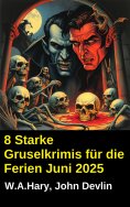 ebook: 8 Starke Gruselkrimis für die Ferien Juni 2025