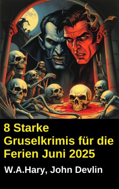 ebook: 8 Starke Gruselkrimis für die Ferien Juni 2025