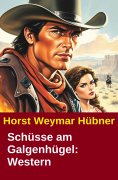 eBook: Schüsse am Galgenhügel: Western