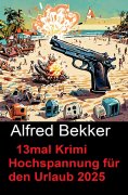 eBook: 13mal Krimi Hochspannung für den Urlaub 2025