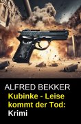 ebook: Kubinke - Leise kommt der Tod: Krimi