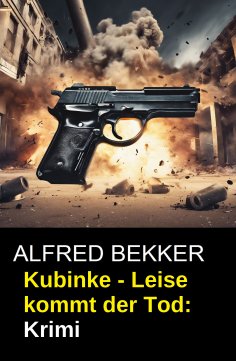 ebook: Kubinke - Leise kommt der Tod: Krimi