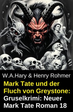 eBook: Mark Tate und der Fluch von Greystone: Gruselkrimi: Neuer Mark Tate Roman 18
