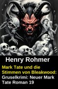 ebook: Mark Tate und die Stimmen von Bleakwood: Gruselkrimi: Neuer Mark Tate Roman 19