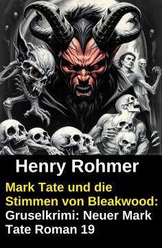 ebook: Mark Tate und die Stimmen von Bleakwood: Gruselkrimi: Neuer Mark Tate Roman 19