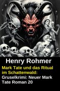 ebook: Mark Tate und das Ritual im Schattenwald: Gruselkrimi: Neuer Mark Tate Roman 20